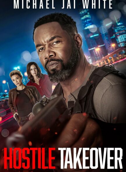 دانلود فیلم تصاحب خصمانه Hostile Takeover 2025