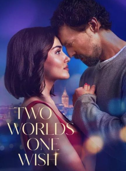 دانلود فیلم دو دنیا یک آرزو Two Worlds One Wish 2025