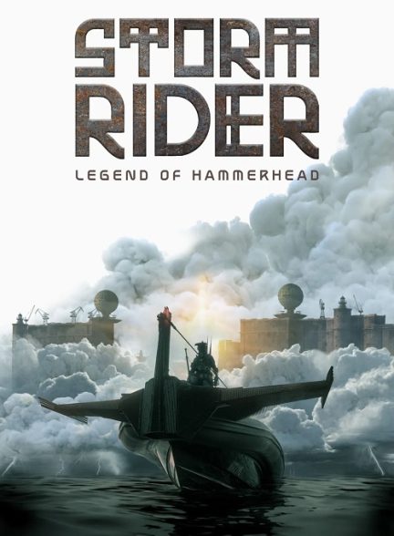 دانلود فیلم طوفان سوار: افسانه ی کله چکشی Storm Rider: Legend of Hammerhead 2026