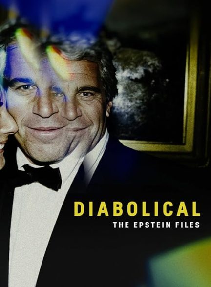 دانلود مستند شیطانی – پرونده‌های اپستین Diabolical – The Epstein Files 2026