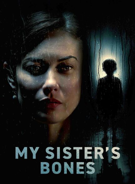 دانلود فیلم استخوان های خواهرم My Sister’s Bones 2026