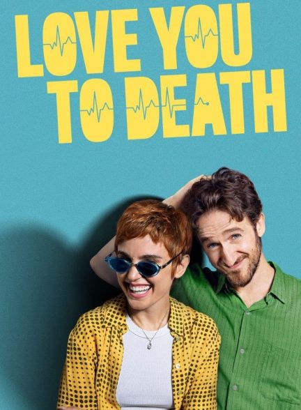 دانلود سریال تو را تا مرگ دوست دارم 2025 Love You to Death
