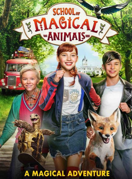 دانلود فیلم مدرسه حیوانات جادوییSchool of Magical Animals 2021