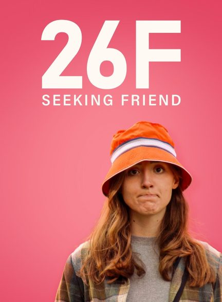 دانلود فیلم دختر ۲۶ ساله دنبال دوست 26F Seeking Friend 2026
