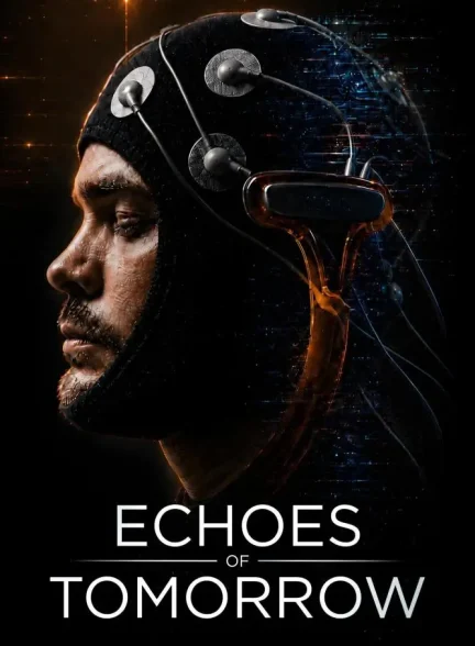 دانلود فیلم پژواک‌های فردا Echoes of Tomorrow 2026